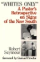 "Whites Only": A Pastor's Retrospective on Signs of the New South 0817011781 Book Cover