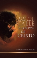 De la calle a los pies de Cristo 1506550614 Book Cover