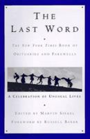 The Last Word: The New York Times Book of Obituaries and Farewells : A Celebration of Unusual Lives 0688166377 Book Cover