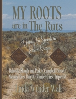 My Roots Are in the Ruts: A Family Tree Sprouts in Eastern Oregon B09MBGT94W Book Cover