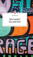 Wir beide? Du und ich! Life is a Story (German Edition) 3990872109 Book Cover