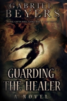 Guarding the Healer 1463542666 Book Cover