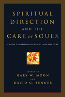 Spiritual Direction and the Care of Souls: A Guide to Christian Approaches and Practices 0830827773 Book Cover