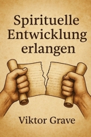 Spirituelle Entwicklung erlangen (Geister - Die Details, die sonst niemand ausspricht) (German Edition) B0F7LKMKCJ Book Cover