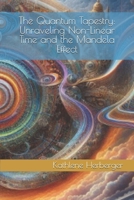 The Quantum Tapestry: Unraveling Non-Linear Time and the Mandela Effect B0F6Y3QCNL Book Cover