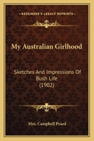 My Australian Girlhood: Sketches And Impressions Of Bush Life 1120330327 Book Cover