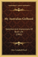 My Australian Girlhood: Sketches And Impressions Of Bush Life 116661221X Book Cover