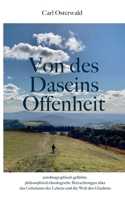Von des Daseins Offenheit: autobiographisch gefärbte philosophisch-theologische Betrachtungen über das Geheimnis des Lebens und die Welt des Glaubens 3754337351 Book Cover