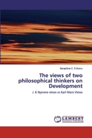 The views of two philosophical thinkers on Development: J. K Nyerere views vs Karl Marx Views 6202516410 Book Cover