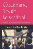 Coaching Youth Basketball: Strategies and Stories for coaching youth basketball 1096398036 Book Cover