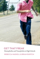 Get That Freak: Homophobia and Transphobia in High Schools 1552663787 Book Cover