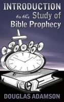 Introduction to the Study of Bible Prophecy (Bible Prophecy and God's Master Plan Book 1) 1493515179 Book Cover