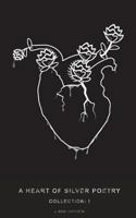 A Heart of Silver Poetry: Collection I 1719505772 Book Cover