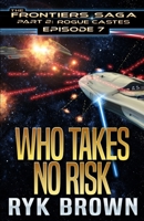 Ep.#7 - "Who Takes No Risk" 1981835350 Book Cover