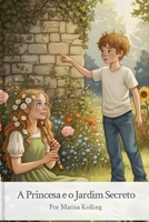 A Princesa e o Jardim Secreto (Portuguese Edition) 6597889703 Book Cover
