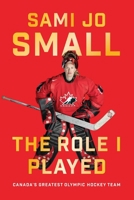 The Role I Played: Canada's Greatest Olympic Hockey Team 1770415653 Book Cover