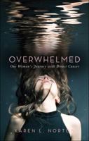 Overwhelmed: One Woman's Journey with Breast Cancer 1617390682 Book Cover