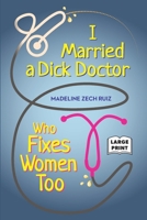 I Married a Dick Doctor Who Fixes Women Too : Large Print English 1734296623 Book Cover
