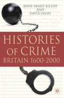 Histories of Crime: Britain 1600-2000 0230224695 Book Cover
