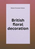 British Floral Decoration 0548907412 Book Cover