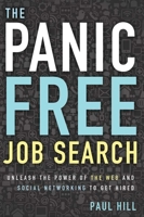 Panic Free Job Search: Unleash the Power of the Web and Social Networking to Get Hired 1601632037 Book Cover