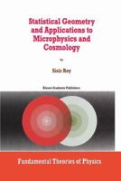 Statistical Geometry and Applications to Microphysics and Cosmology (Fundamental Theories of Physics) 0792349075 Book Cover