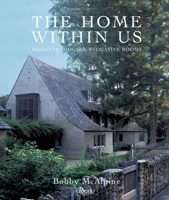 The Home Within Us: Romantic Houses, Evocative Rooms 0847832899 Book Cover