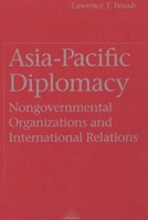 Asia-Pacific Diplomacy: Nongovernmental Organizations and International Relations (Canada and International Relations) 0774804408 Book Cover