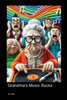 Grandma's Music Sucks 1779615760 Book Cover