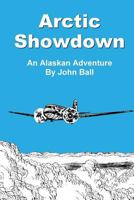 Arctic Showdown: An Alaskan Adventure 1503215598 Book Cover
