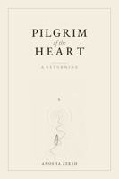 Pilgrim of the Heart: A Returning B0H7HCH493 Book Cover
