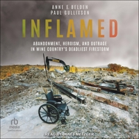 Inflamed: Abandonment, Heroism, and Outrage in Wine Country's Deadliest Firestorm B0CW5PJSGQ Book Cover