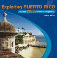 Exploring Puerto Rico With the Five Themes of Geography 1404226737 Book Cover