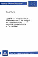 Behoerdliche Preiskontrollen Im Marktsystem: Am Beispiel Der Kartellamtlichen Preismissbrauchsaufsicht in Deutschland 3820452532 Book Cover