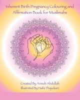 Inherent Birth Pregnancy Colouring Book and Affirmations for Muslimahs 1976313341 Book Cover