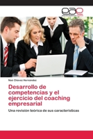 Desarrollo de competencias y el ejercicio del coaching empresarial: Una revisión teórica de sus características 3659082406 Book Cover