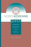 North Koreans in Japan: Language, Ideology, and Identity (Transitions, Asia and Asian America) 0813330505 Book Cover