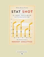 Stat Shot: The Ultimate Guide to Hockey Analytics [Large Print 16pt Edition] 152522977X Book Cover