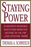 Staying Power : 30 Secrets Invincible Executives Use for Getting to the Top - and Staying There 0071395172 Book Cover