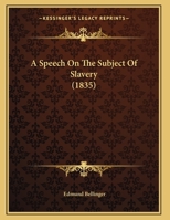 A Speech On The Subject Of Slavery 116588139X Book Cover