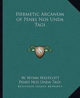 Hermetic Arcanum of Penes Nos Unda Tagi 141917892X Book Cover