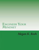 Engineer Your Mindset: A Forty Day Program Designed to Help Your Transform Your Thinking 1536891495 Book Cover