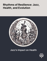 Rhythms of Resilience: Jazz, Health, and Evolution 1022900315 Book Cover