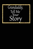 Grandaddy, tell me your story: A guided journal to tell me your memories,keepsake questions.This is a great gift to Dad,grandpa,granddad,father and ... family members, grandchildren life Birthday 1675363331 Book Cover