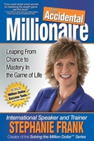 The Accidental Millionaire: Leaping From Chance to Mastery in the Game of Life 1614489637 Book Cover