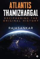 Atlantis Thamizhargal: Deciphering the Original History B0BWSG92FQ Book Cover