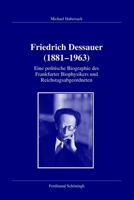 Friedrich Dessauer (1881 - 1963): Eine Politische Biographie Des Frankfurter Biophysikers Und Homo Catholicus Im Besten Und Weitesten Sinne 3506771299 Book Cover