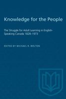 Knowledge for the People: The Struggle for Adult Learning in English-Speaking Canada, 1828-1973 (Symposium series / OISE Press) 0774403039 Book Cover