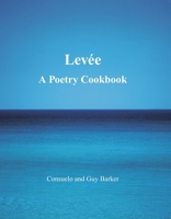 Levee: A Poetry Cookbook 1908531622 Book Cover