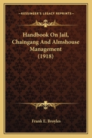 Handbook On Jail, Chaingang And Almshouse Management 1120919983 Book Cover